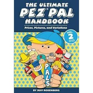 The Ultimate Pez Pal Handbook: Updated Fall 2018 Prices, Pictures, and Variations, Paperback - Mr Jeff Rosenberg imagine