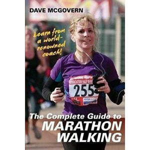 The Complete Guide to Marathon Walking, Paperback - Dave McGovern imagine
