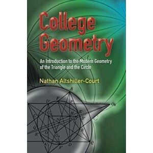College Geometry: An Introduction to the Modern Geometry of the Triangle and the Circle, Paperback - Nathan Altshiller-Court imagine