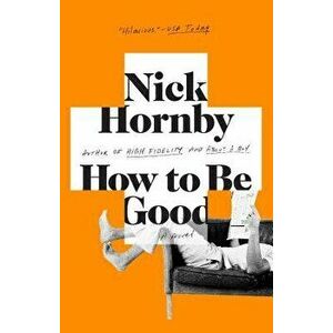 How to Be Good, Paperback - Nick Hornby imagine