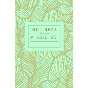 Holiness and the Missio Dei, Paperback - Andy Johnson imagine