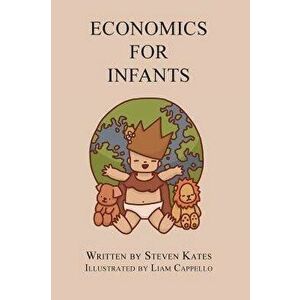Economics for Infants, Hardcover - Steven Kates imagine