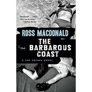 The Barbarous Coast, Paperback - Ross MacDonald imagine