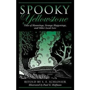 Spooky Yellowstone, Paperback - S. E. Schlosser imagine
