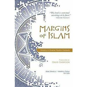 Margins of Islam: Ministry in Diverse Muslim Contexts, Paperback - Gene Daniels imagine