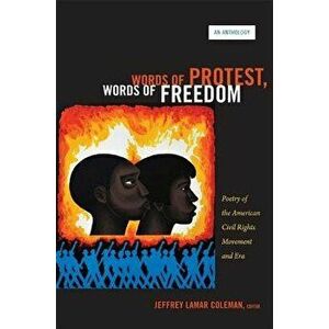 Words of Protest, Words of Freedom: Poetry of the American Civil Rights Movement and Era - Jeffrey Lamar Coleman imagine