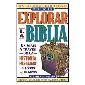 C mo Explorar La Biblia, Paperback - Stephen M. Miller imagine