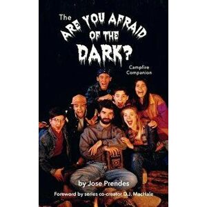 The Are You Afraid of the Dark Campfire Companion (Hardback), Hardcover - Jose Prendes imagine