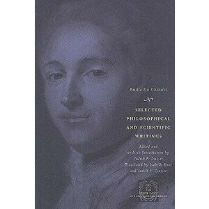 Selected Philosophical and Scientific Writings, Paperback - Emilie Du Chatelet imagine