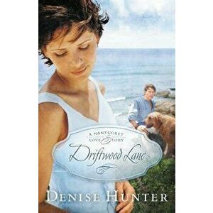 Driftwood Lane: A Nantucket Love Story, Paperback - Denise Hunter imagine