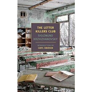 The Letter Killers Club, Paperback - Sigizmund Krzhizhanovsky imagine
