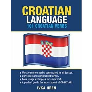 Croatian Language: 101 Croatian Verbs, Paperback - Ivka Hren imagine