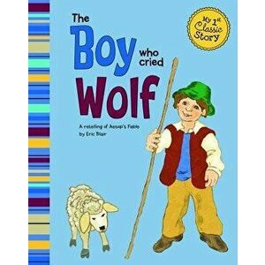 The Boy Who Cried Wolf: A Retelling of Aesop's Fable, Paperback - Eric Blair imagine