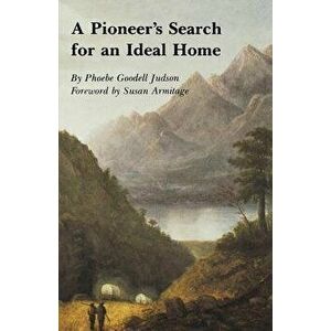 A Pioneer's Search for an Ideal Home, Paperback - Phoebe Goddell Judson imagine