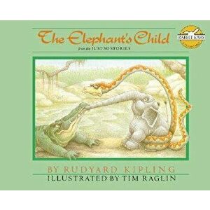The Elephant's Child: From the Just So Stories - Rudyard Kipling imagine