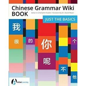 Chinese Grammar Wiki Book: Just the Basics, Paperback - John Pasden imagine