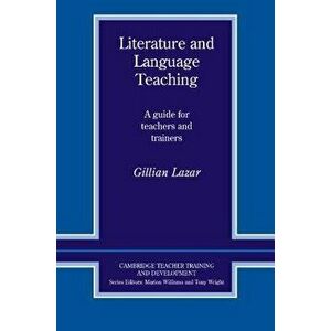 Literature and Language Teaching: A Guide for Teachers and Trainers, Paperback - Gillian Lazar imagine
