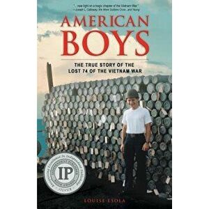 American Boys: The True Story of the Lost 74 of the Vietnam War, Paperback - Louise Esola imagine