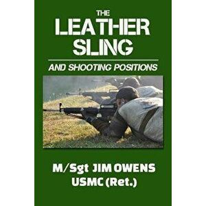 The Leather Sling and Shooting Positions, Paperback - Jim Owens imagine