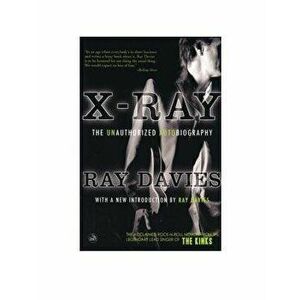 X-Ray: The Unauthorized Autobiography, Paperback - Ray Davies imagine