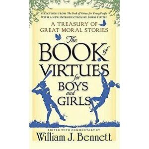 The Book of Virtues for Boys and Girls: A Treasury of Great Moral Stories, Hardcover - William J. Bennett imagine