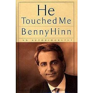 He Touched Me: An Autobiography, Paperback - Benny Hinn imagine