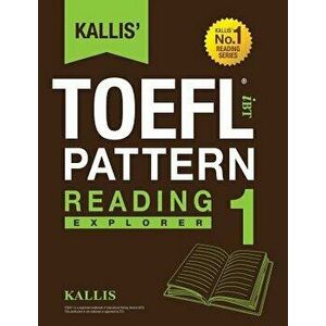Kallis' TOEFL iBT Pattern Reading 1: Explorer (College Test Prep 2016 + Study Guide Book + Practice Test + Skill Building - TOEFL iBT 2016), Paperback imagine
