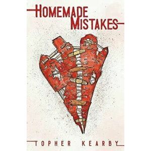 Homemade Mistakes, Paperback - Topher Kearby imagine