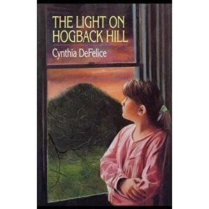 The Light on Hogback Hill, Paperback - Cynthia C. DeFelice imagine