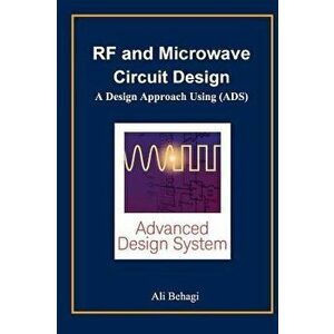 RF and Microwave Circuit Design: A Design Approach Using (Ads), Hardcover - Ali A. Behagi imagine