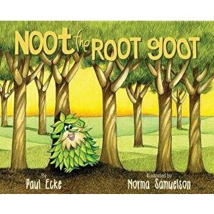 Noot the Root Goot, Hardcover - Paul Ecke imagine