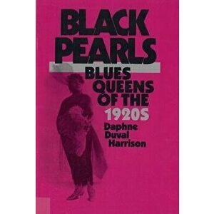 Black Pearls: Blues Queens of the 1920's, Paperback - Daphne Harrison imagine