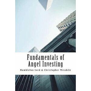 Fundamentals of Angel Investing, Paperback - Hambleton Lord imagine