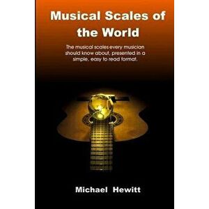 Musical Scales of the World, Paperback - Dr Michael John Hewitt imagine