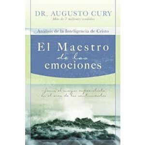 El Maestro de Las Emociones: Jes s, El Mayor Especialista En El rea de Los Sentimientos = The Master of Emotions, Paperback - Augusto Cury imagine