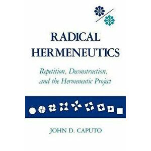Radical Hermeneutics, Paperback - John D. Caputo imagine