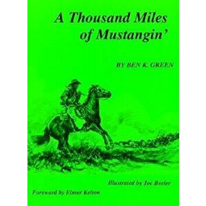 A Thousand Miles of Mustangin, Paperback - Ben K. Green imagine