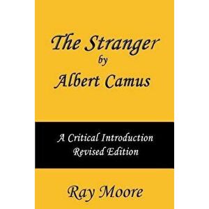 The Stranger by Albert Camus a Critical Introduction (Revised Edition), Paperback - Ray Moore M. a. imagine