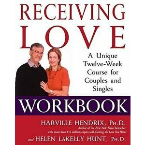 Receiving Love Workbook: A Unique Twelve-Week Course for Couples and Singles, Paperback - Harville Hendrix imagine
