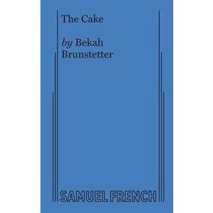 The Cake, Paperback - Bekah Brunstetter imagine