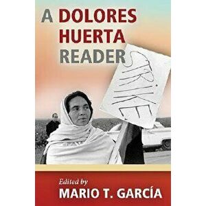 A Dolores Huerta Reader, Paperback - Mario T. Garcia imagine