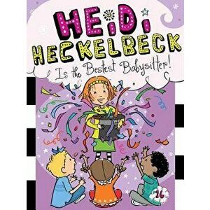 Heidi Heckelbeck Is the Bestest Babysitter!, Hardcover - Wanda Coven imagine