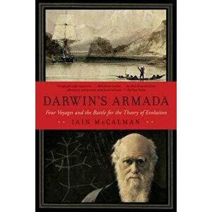 Darwin's Armada: Four Voyages and the Battle for the Theory of Evolution, Paperback - Iain McCalman imagine