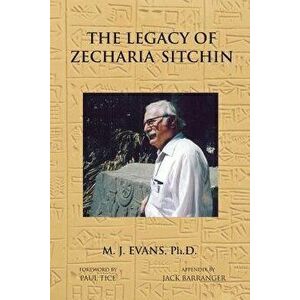 The Legacy of Zecharia Sitchin: The Shifting Paradigm, Paperback - M. J. Evans imagine