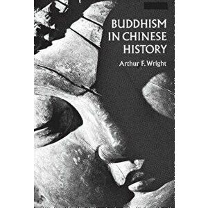 Buddhism in Chinese History, Paperback - Arthur F. Wright imagine