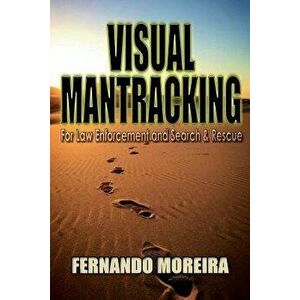 Visual Mantracking for Law Enforcement and Search and Rescue, Paperback - Fernando Moreira imagine
