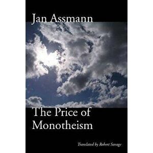 The Price of Monotheism, Paperback - Jan Assmann imagine