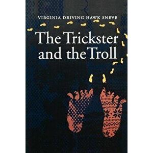 The Trickster and the Troll, Paperback - Virginia Driving Hawk Sneve imagine