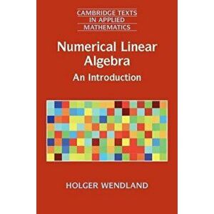 Numerical Linear Algebra, Paperback - Holger Wendland imagine