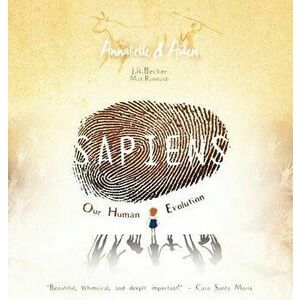Annabelle & Aiden: SAPIENS: Our Human Evolution, Hardcover - J. R. Becker imagine